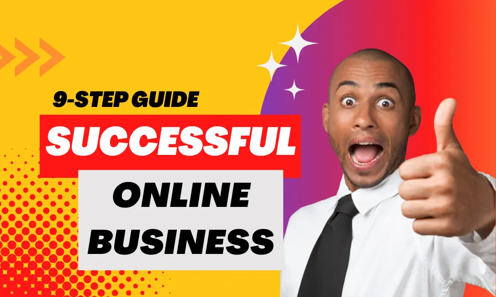9-Step Guide For Building a Successful Online Business